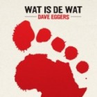 Boekrecensie "Wat is de wat", Dave Eggers